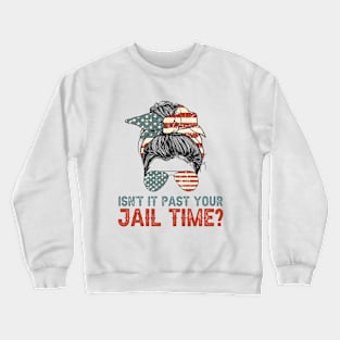 Isn't It Past Your Jail Time? American Flag Rosie Messy Bun Crewneck Sweatshirt